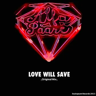 Love Will Save by ALFA PAARE