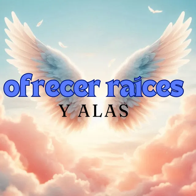 Ofrecer Raíces y Alas