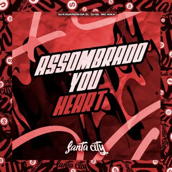 Assombrado You Heart (Remix) by DJ KAUANZIN DA ZL