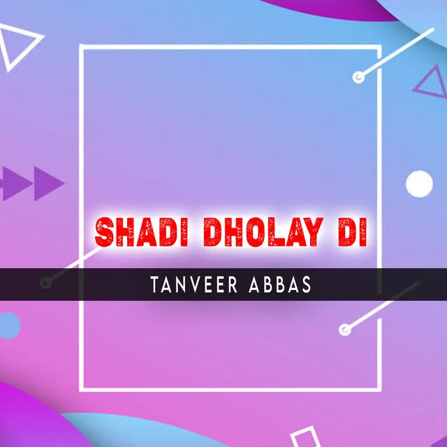 Shadi Dholay Di