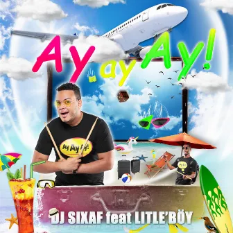 Ay ay Ay! by DJ SIXAF