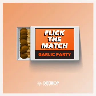 Flick The Match by Garlic Party