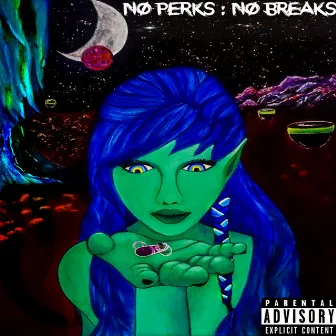 No Perks No Breaks by Doshes