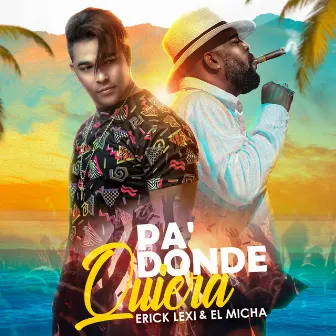 Pa' Donde Quiera by ERICK LEXI