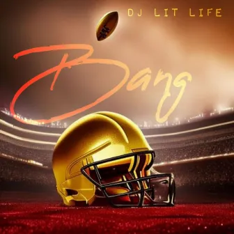 Bang by DJ Lit Life