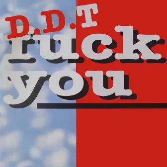 Fuck You by D.D.T.