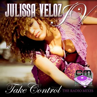 Take Control - The Radio Mixes by Julissa Veloz