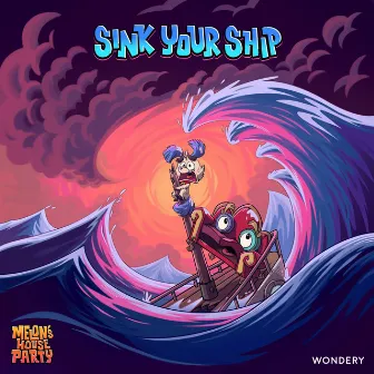 Sink Your Ship by Melon's House Party