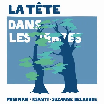 La Tête Dans Les Arbres by Ksanti