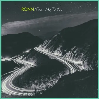 From Me, to You by Ronn