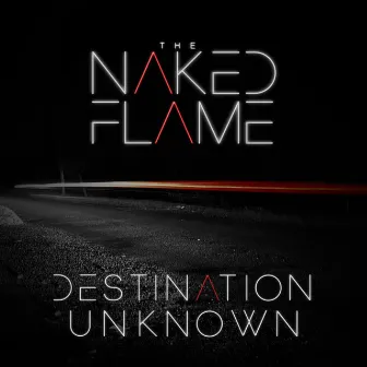 Destination Unknown by The Naked Flame