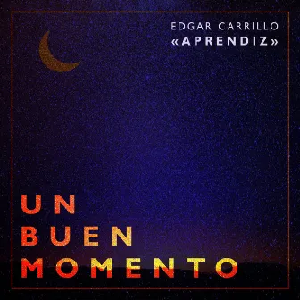 Un Buen Momento by Edgar Carrillo Aprendiz