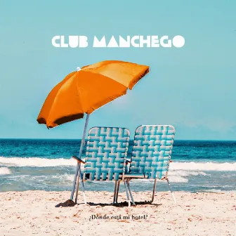 ¿Dónde Está Mi Hotel? by Club Manchego