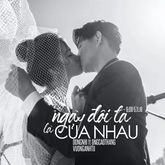 Ngày Đôi Ta Là Của Nhau by Đông Nhi