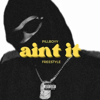 Ain't It (freestyle) by Pillboyy