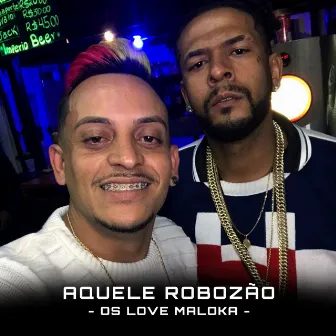 Aquele Robozao by Os Love Maloka