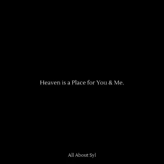 Heaven Is a Place for You & Me by All About Syl