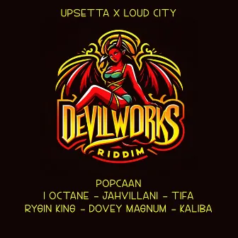 Devil Works Riddim by Loud City