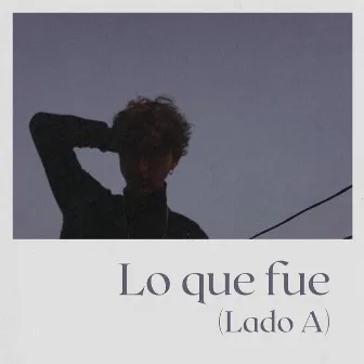 Lo que fue (Lado A) by Victoro