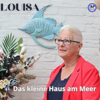 Das kleine Haus am Meer by Louisa