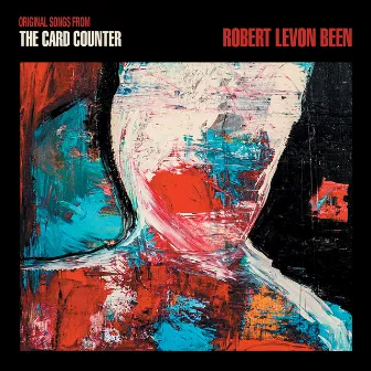 The Card Counter (Original Songs from the Motion Picture) by Robert Levon Been