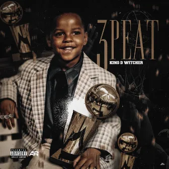 3peat by King D Witcher