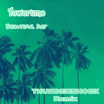 Beautiful Day (Thundershock Remix) by Towerume