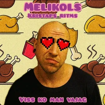 Viss Ko Man Vajag by Melikols