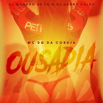 Ousadia by DJ Magrão de SG