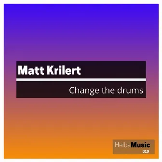 Change the Drums by Matt Krilert