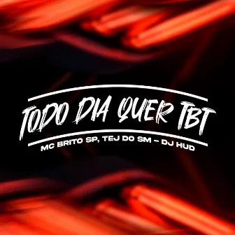 Todo Dia Quer Tbt by TEJ DO SM