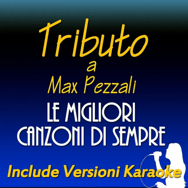 Le migliori canzoni di sempre: Tributo a Max Pezzali (Include versioni karaoke)