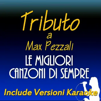 Le migliori canzoni di sempre: Tributo a Max Pezzali (Include versioni karaoke) by Massimo Tornese