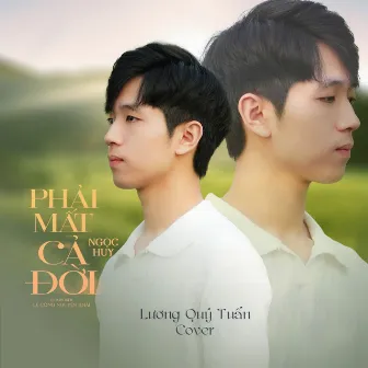 Phải Mất Cả Đời (Cover) by Lương Quý Tuấn