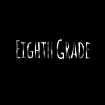 Eighth Grade by Lil' Patty