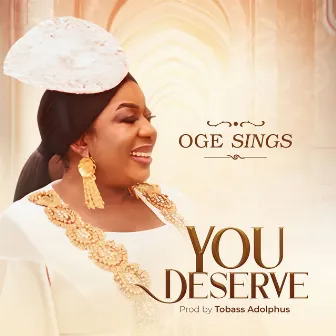 You Deserve by Oge Sings