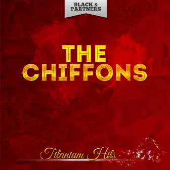 Titanium Hits by The Chiffons