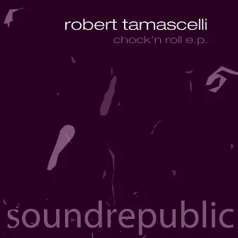 Chock' N Roll - EP by Robert Tamascelli