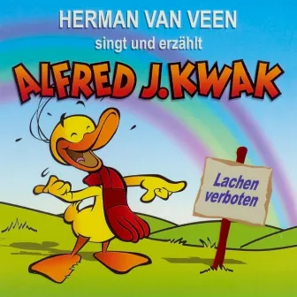 Singt & erzählt Alfred J. Kwak - Lachen Verboten by Herman van Veen