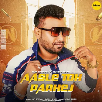 Aasle Toh Parhej by 