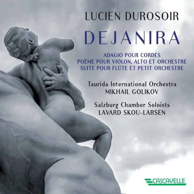 Lucien Durosoir: Dejanira - Adagio pour cordes - Poème pour violon alto et orchestre - Suite pour flute et petit orchestre