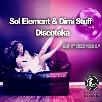 Diskoteka - Slap My Disco Face E.P. by SOL Element