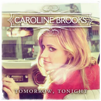 Tomorrow, Tonight by Caroline Brooks