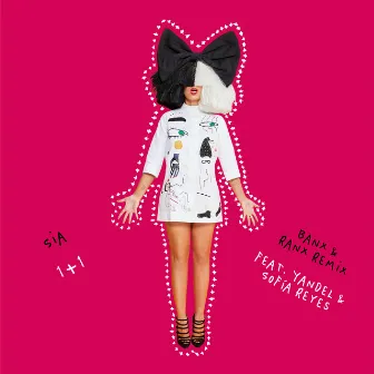 1+1 (feat. Yandel & Sofía Reyes) [Banx & Ranx Remix] by Sia