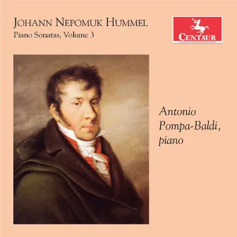 Hummel: Piano Sonatas, Vol. 3 by Antonio Pompa-Baldi