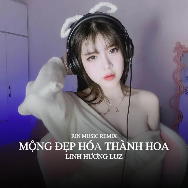 Mộng Đẹp Hóa Thành Hoa - Rin Music Remix