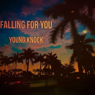 Falling For You by Young.Knock