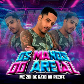 Os Manos do Areial by MC Zoi De Gato Do Recife