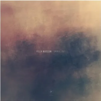 Spiral Out EP by Felix Rusconi