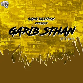 Garib Sthan by Gang Destroy